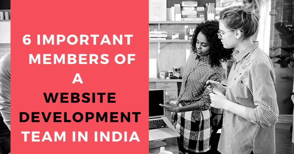 6 Important members of a website development team in India