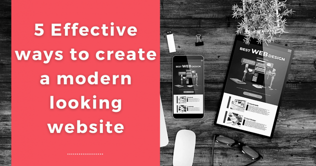 5 Effective ways to create a modern website