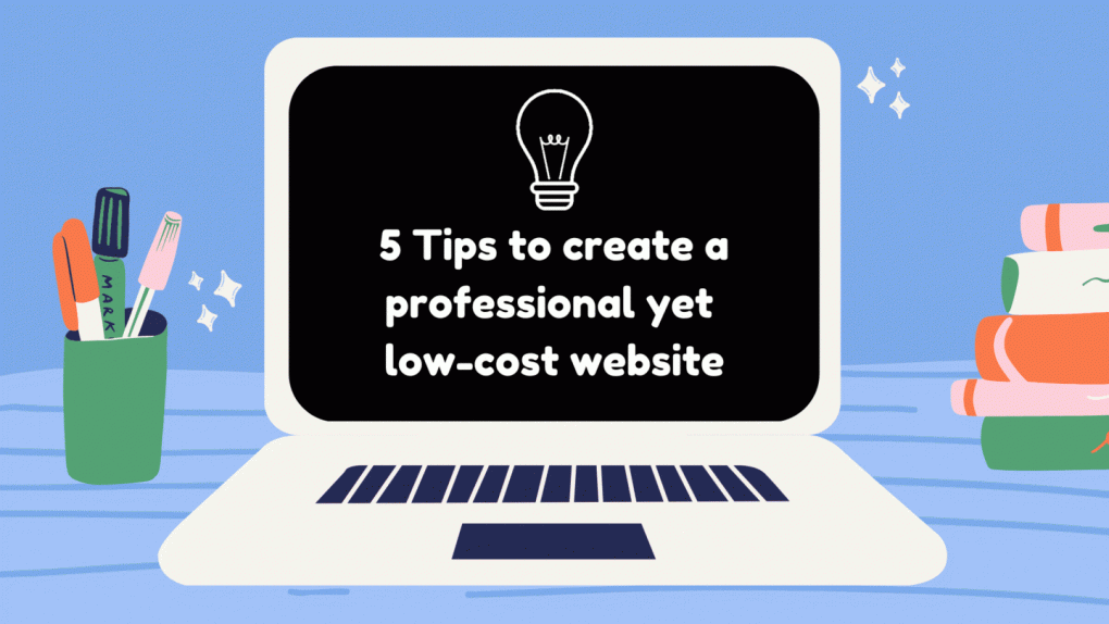 5 tips for you to create a professional yet affordable website