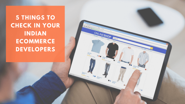5 things to check in your Indian ecommerce developer