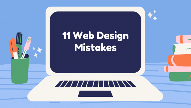 11 web design mistakes that can cost you